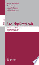 Security protocols : 11th international workshop, Cambridge, UK, April 2-4, 2003 : revised selected papers /