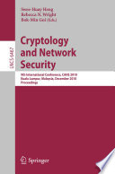 Cryptology and network security : 9th international conference, CANS 2010, Kuala Lumpur, Malaysia, December 12-14, 2010 : proceedings /