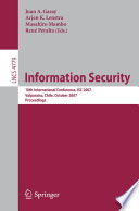 Information security : 10th international conference, ISC 2007, Valparaíso, Chile, October 9-12, 2007 : proceedings /