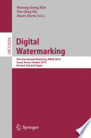 Digital watermarking : 9th international workshop, IWDW 2010, Seoul, Korea, October 1-3, 2010 : revised selected papers /