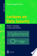 Lectures on data security : modern cryptology in theory and practice /