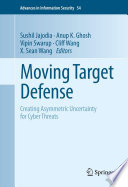 Moving target defense : creating asymmetric uncertainty for cyber threats /