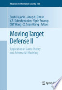 Moving target defense II : application of game theory and adversarial modeling /