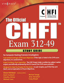 The official CHFI study guide (Exam 312-49) : for computer hacking forensic investigator.