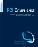 PCI compliance : understand and implement effective PCI data security standard compliance.