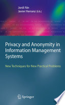 Privacy and anonymity in information management systems : new techniques for new practical problems /