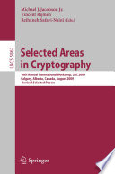 Selected areas in cryptography : 16th annual international workshop ; revised selected papers, SAC 2009, Calgary, Alberta, Canada, August 13-14 /