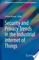 Security and Privacy Trends in the Industrial Internet of Things /