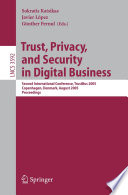 Trust, privacy, and security in digital business : second international conference, TrustBus 2005, Copenhagen, Denmark, August 22-26, 2005 : proceedings /
