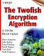 The twofish encryption algorithm : a 128-bit block cipher /