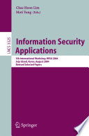 Information security applications : 5th international workshop, WISA 2004, Jeju Island, Korea, August 23-25, 2004 : revised selected papers /