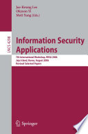 Information security applications : 7th international workshop, WISA 2006, Jeju Island, Korea, August 28-30, 2006 : revised selected papers /