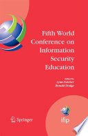 Fifth World Conference on Information Security Education : proceedings of the IFIP TC11 WG 11.8, WISE 5, 19 to 21 June 2007, United States Military Academy, West Point, New York, USA /