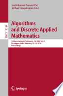 Algorithms and Discrete Applied Mathematics : 5th International Conference, CALDAM 2019, Kharagpur, India, February 14-16, 2019, Proceedings /