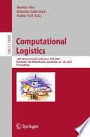 Computational Logistics : 12th International Conference, ICCL 2021, Enschede, The Netherlands, September 27-29, 2021, Proceedings /