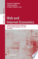 Web and Internet Economics : 15th International Conference, WINE 2019, New York, NY, USA, December 10-12, 2019, Proceedings /