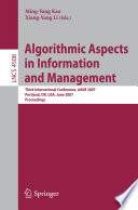 Algorithmic aspects in information and management : third international conference, AAIM 2007, Portland, OR, USA, June 6-8, 2007 : proceedings /