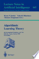 Algorithmic learning theory : 4th international workshop, ALT '93, Tokyo, Japan, November 8-10, 1993 : proceedings /