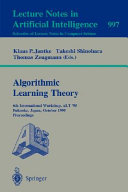 Algorithmic learning theory : 6th international workshop, ALT  ̓95, Tokyo, Japan, October 18-20, 1995 : proceedings /