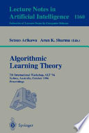 Algorithmic learning theory : 7th international workshop, ALT '96, Sydney, Australia, October 23-25, 1996 : proceedings /