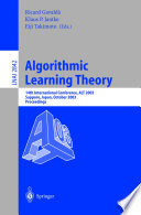 Algorithmic learning theory : 14th international conference, ALT 2003, Sapporo, Japan, October 2003 : proceedings /