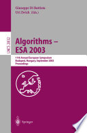 Algorithms--ESA 2003 : 11th annual European symposium, Budapest, Hungary, September 16-19, 2003 : proceedings /