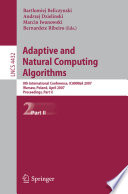 Adaptive and natural computing algorithms : 8th international conference, ICANNGA 2007, Warsaw, Poland, April 11-14, 2007 : proceedings /