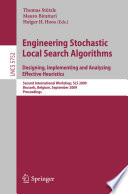 Engineering stochastic local search algorithms : designing, implementing and analyzing effective heuristics, Second International Workshop, SLS 2009, Brussels, Belgium, September 3-4, 2009. Proceedings /