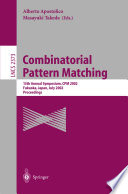 Combinatorial pattern matching : 13th Annual Symposium, CPM 2002, Fukuoka, Japan, July 3-5, 2002 : proceedings /