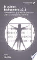 Intelligent environments 2016 : workshop proceedings of the 12th International Conference on Intelligent Environments /