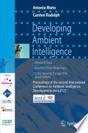 Developing ambient intelligence : proceedings of the International Conference on Ambient Intelligence Developments (AmI.D'07) /