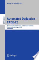 Automated deduction - CADE-22 : 22nd International Conference on Automated Deduction, Montreal, Canada, August 2-7, 2009 ; proceedings /