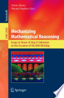 Mechanizing mathematical reasoning : essays in honor of Jörg H. Siekmann on the occasion of his 60th birthday /