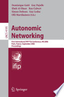 Autonomic networking : first international IFIP TC6 conference, AN 2006, Paris, France, September 27-29, 2006 : proceedings /