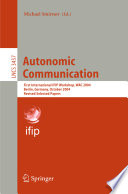 Autonomic communication : first international IFIP workshop, WAC 2004, Berlin, Germany, October 18-19, 2004 : revised selected papers /