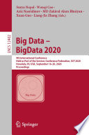 Big Data - BigData 2020 : 9th International Conference, Held as Part of the Services Conference Federation, SCF 2020, Honolulu, HI, USA, September 18-20, 2020, Proceedings /