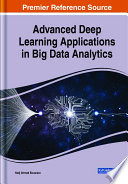 Advanced deep learning applications in big data analytics /