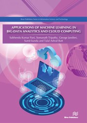 Applications of machine learning in big-data analytics and cloud computing /