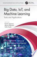 Big data, IoT, and machine learning : tools and applications /