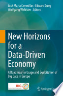 New Horizons for a Data-Driven Economy : A Roadmap for Usage and Exploitation of Big Data in Europe /