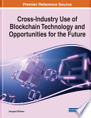 Cross-industry use of blockchain technology and opportunities for the future /
