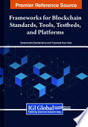 Frameworks for blockchain standards, tools, testbeds, and platforms /