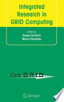 Integrated research in GRID computing : CoreGRID Integration Workshop 2005 (selected papers), November 28-30, Pisa, Italy /