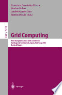 Grid computing : first European Across Grids Conference, Santiago de Compostela, Spain, February 13-14, 2003 : revised papers /