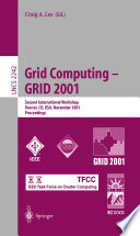 Grid computing--GRID 2001 : second international workshop, Denver, CO, USA, November 12, 2001 : proceedings /