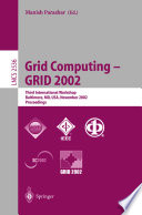 Grid computing--GRID 2002 : third international workshop, Baltimore, MD, USA, November 18, 2002 : proceedings /