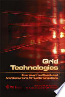 Grid technologies : emerging from distributed architectures to virtual organizations /