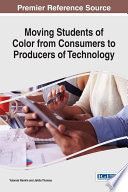 Moving students of color from consumers to producers of technology /