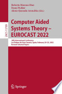 Computer Aided Systems Theory - EUROCAST 2022 : 18th International Conference, Las Palmas de Gran Canaria, Spain, February 20-25, 2022, Revised Selected Papers /