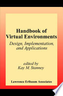 Handbook of virtual environments : design, implementation, and applications /